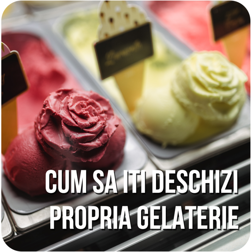 Cum sa iti deschizi propria gelaterie: ponturi si echipamente gelaterie